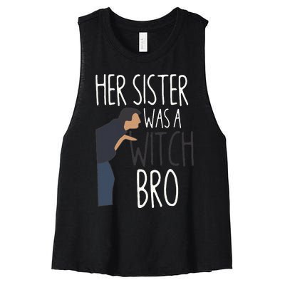 Her Sister Was A Witch Bro Funny Sister Warning Women's Racerback Cropped Tank