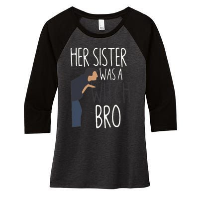 Her Sister Was A Witch Bro Funny Sister Warning Women's Tri-Blend 3/4-Sleeve Raglan Shirt