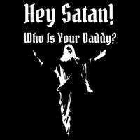 Hey Satan Who Is Your Daddy Tie-Dye T-Shirt