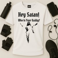 Hey Satan Who Is Your Daddy Cooling Performance Crew T-Shirt