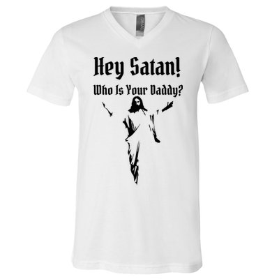 Hey Satan Who Is Your Daddy V-Neck T-Shirt