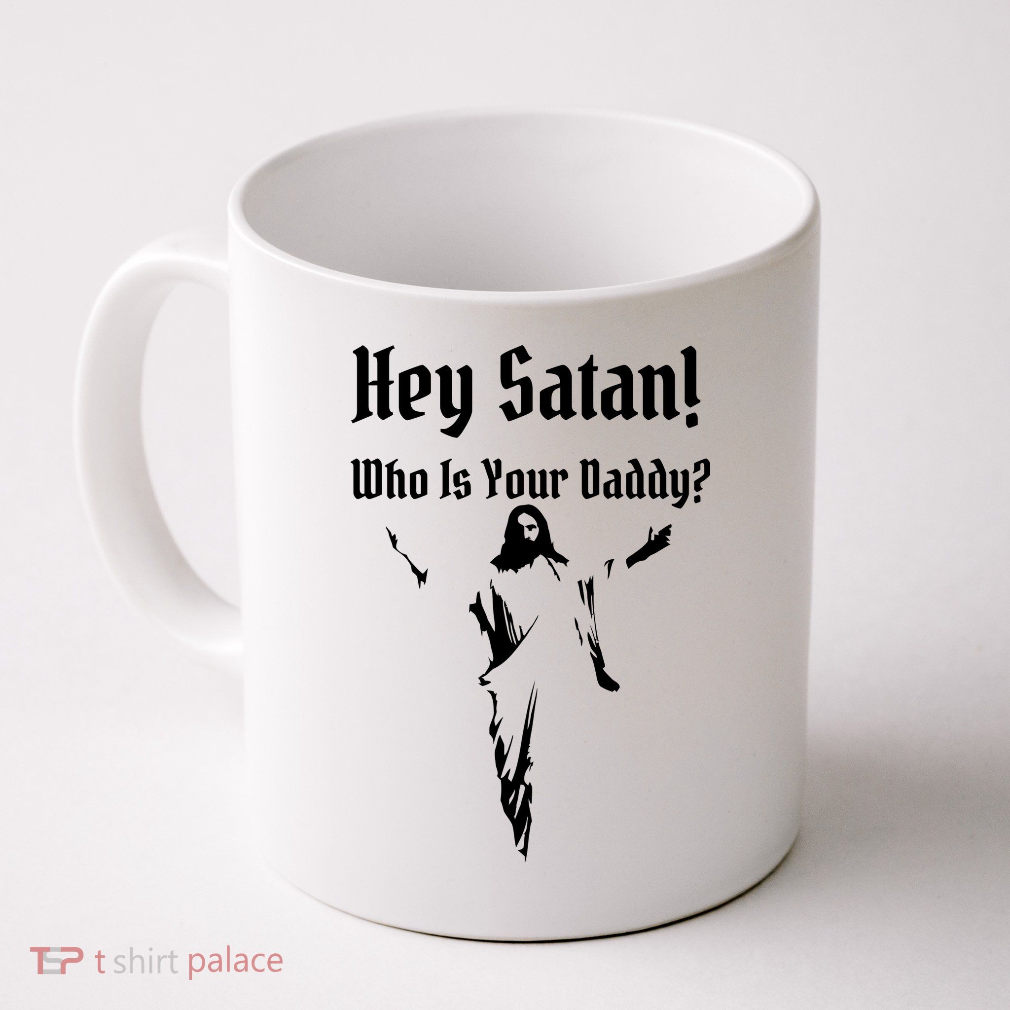 Hey Satan Who Is Your Daddy Mug