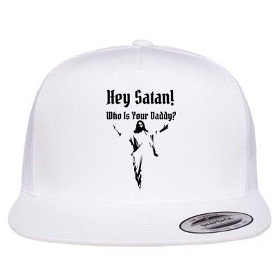 Hey Satan Who Is Your Daddy Flatbill Hat