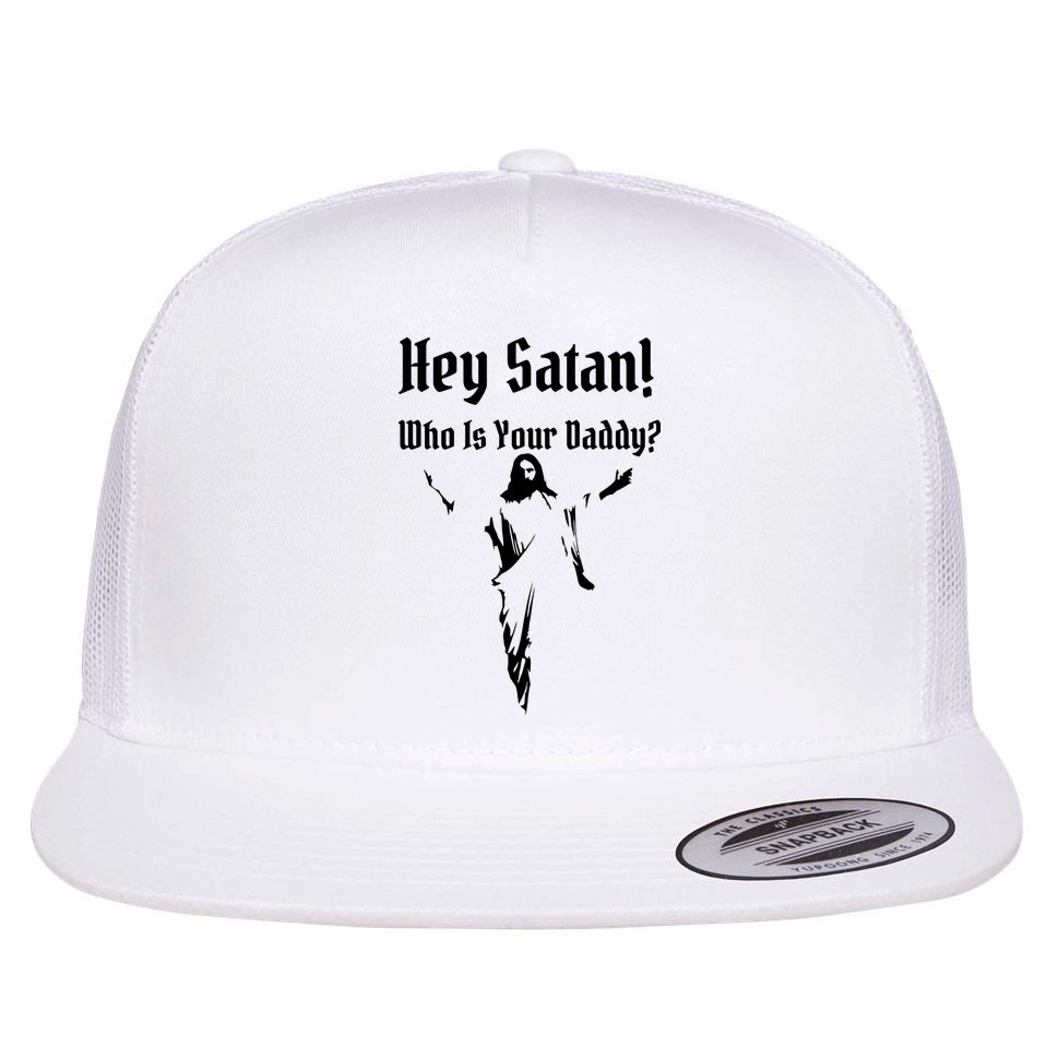 Hey Satan Who Is Your Daddy Flat Bill Trucker Hat