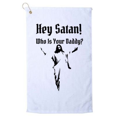 Hey Satan Who Is Your Daddy Golf Towel