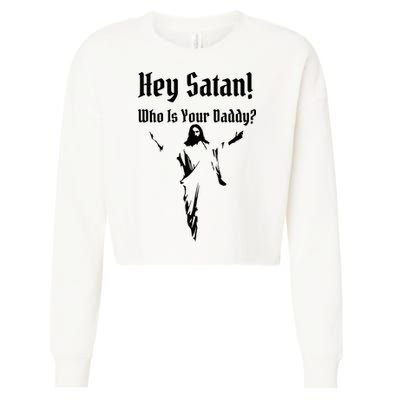 Hey Satan Who Is Your Daddy Cropped Pullover Crew