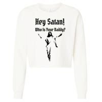 Hey Satan Who Is Your Daddy Cropped Pullover Crew