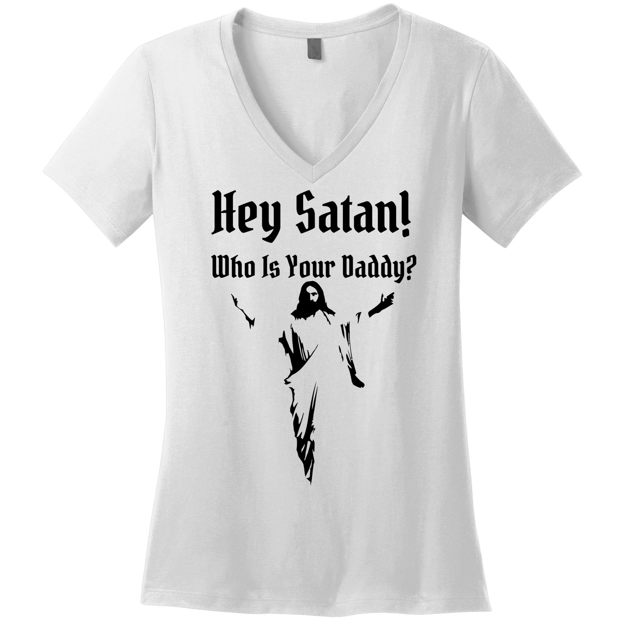 Hey Satan Who Is Your Daddy Women's V-Neck T-Shirt
