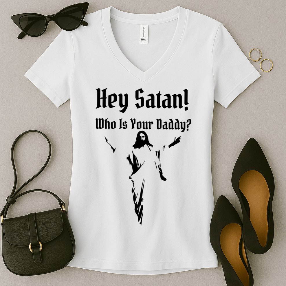 Hey Satan Who Is Your Daddy Women's V-Neck T-Shirt
