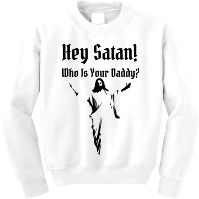 Hey Satan Who Is Your Daddy Kids Sweatshirt