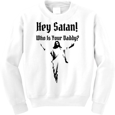 Hey Satan Who Is Your Daddy Kids Sweatshirt