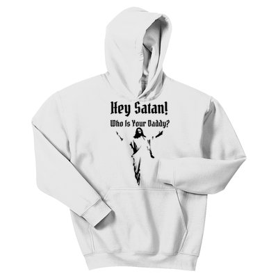 Hey Satan Who Is Your Daddy Kids Hoodie