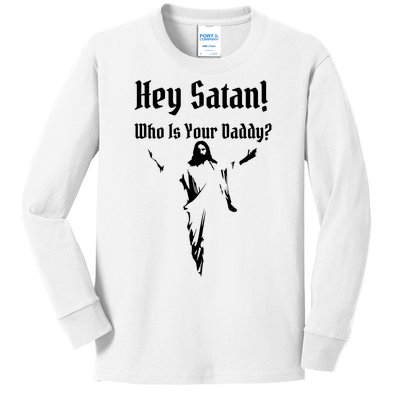 Hey Satan Who Is Your Daddy Kids Long Sleeve Shirt