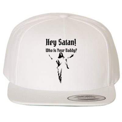 Hey Satan Who Is Your Daddy Wool Snapback Cap
