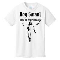 Hey Satan Who Is Your Daddy Kids T-Shirt