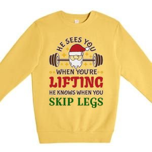 He Sees You When YouRe Lifting He Knows When You Skip Legs Premium Crewneck Sweatshirt