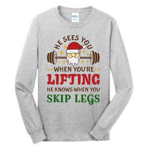 He Sees You When YouRe Lifting He Knows When You Skip Legs Tall Long Sleeve T-Shirt