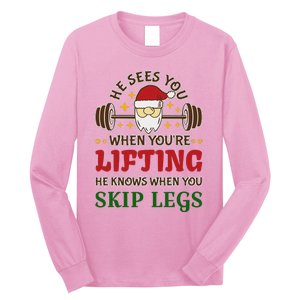 He Sees You When YouRe Lifting He Knows When You Skip Legs Long Sleeve Shirt