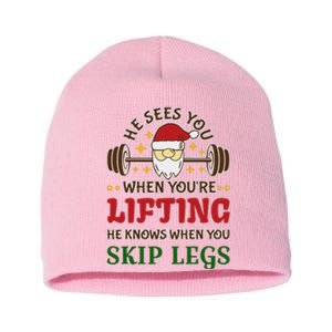 He Sees You When YouRe Lifting He Knows When You Skip Legs Short Acrylic Beanie