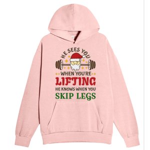 He Sees You When YouRe Lifting He Knows When You Skip Legs Urban Pullover Hoodie