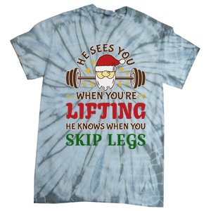 He Sees You When YouRe Lifting He Knows When You Skip Legs Tie-Dye T-Shirt