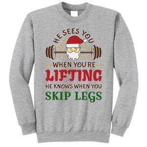 He Sees You When YouRe Lifting He Knows When You Skip Legs Sweatshirt