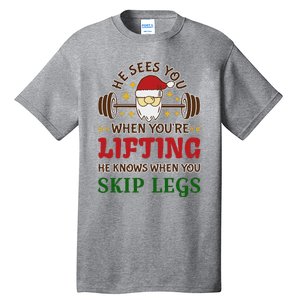 He Sees You When YouRe Lifting He Knows When You Skip Legs Tall T-Shirt