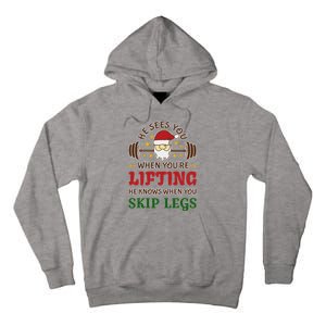 He Sees You When YouRe Lifting He Knows When You Skip Legs Tall Hoodie