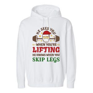 He Sees You When YouRe Lifting He Knows When You Skip Legs Garment-Dyed Fleece Hoodie