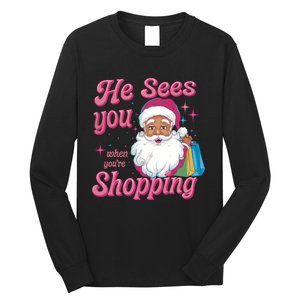 He Sees You When You Are Shopping Christmas Holiday Santa Claus Long Sleeve Shirt