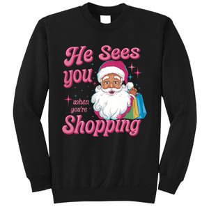 He Sees You When You Are Shopping Christmas Holiday Santa Claus Sweatshirt