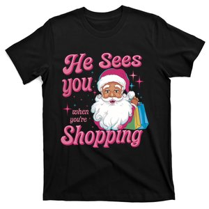 He Sees You When You Are Shopping Christmas Holiday Santa Claus T-Shirt