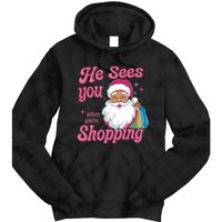 He Sees You When You Are Shopping Christmas Holiday Santa Claus Tie Dye Hoodie