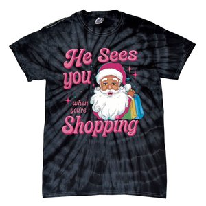 He Sees You When You Are Shopping Christmas Holiday Santa Claus Tie-Dye T-Shirt