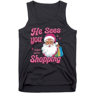 He Sees You When You Are Shopping Christmas Holiday Santa Claus Tank Top