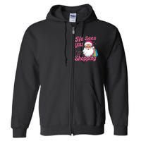 He Sees You When You Are Shopping Christmas Holiday Santa Claus Full Zip Hoodie