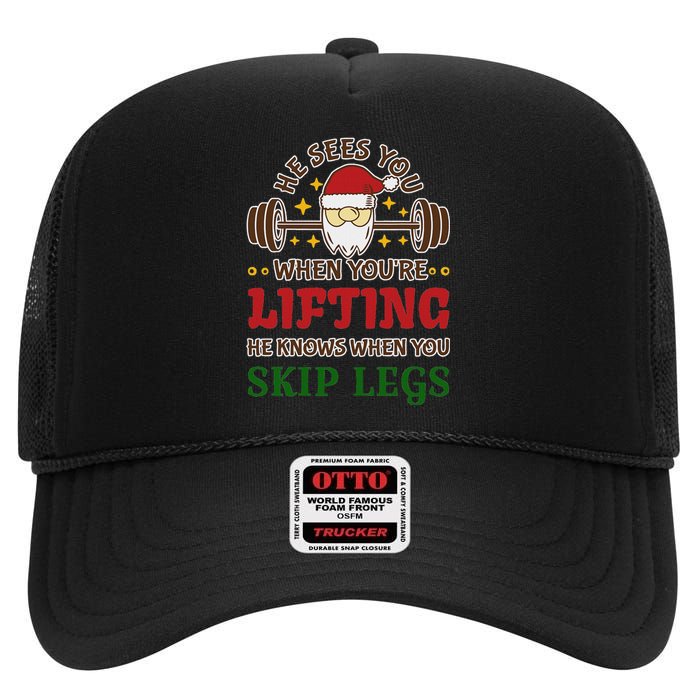 He Sees You When YouRe Lifting He Knows When You Skip Legs High Crown Mesh Back Trucker Hat