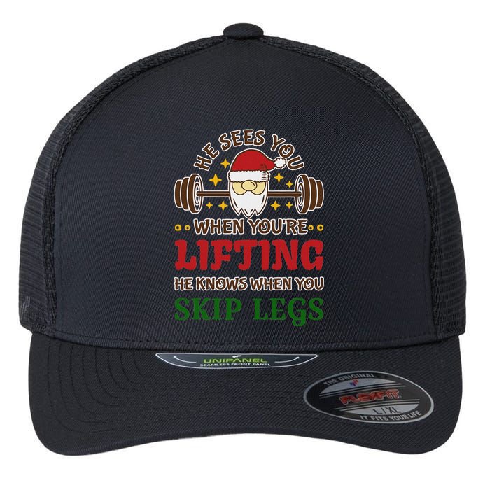 He Sees You When YouRe Lifting He Knows When You Skip Legs Flexfit Unipanel Trucker Cap