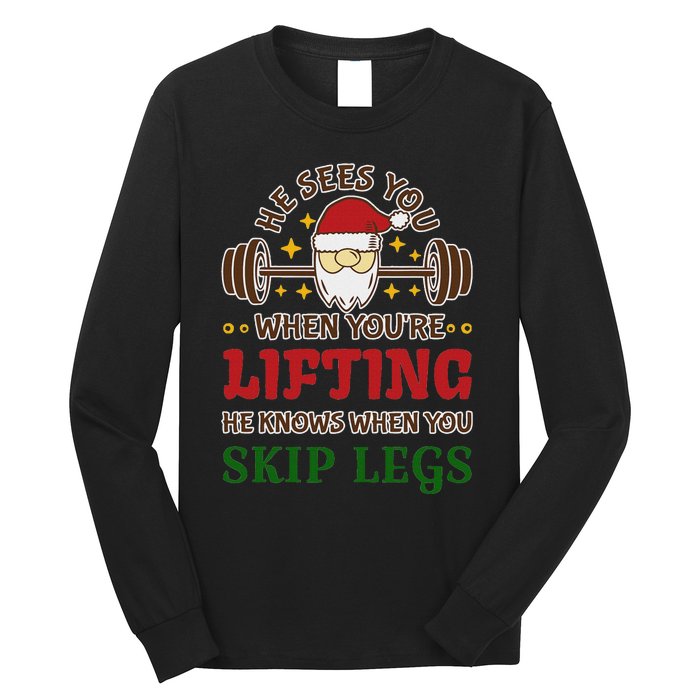 He Sees You When YouRe Lifting He Knows When You Skip Legs Long Sleeve Shirt