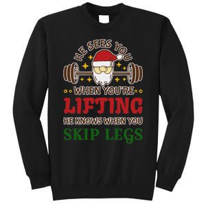 He Sees You When YouRe Lifting He Knows When You Skip Legs Sweatshirt