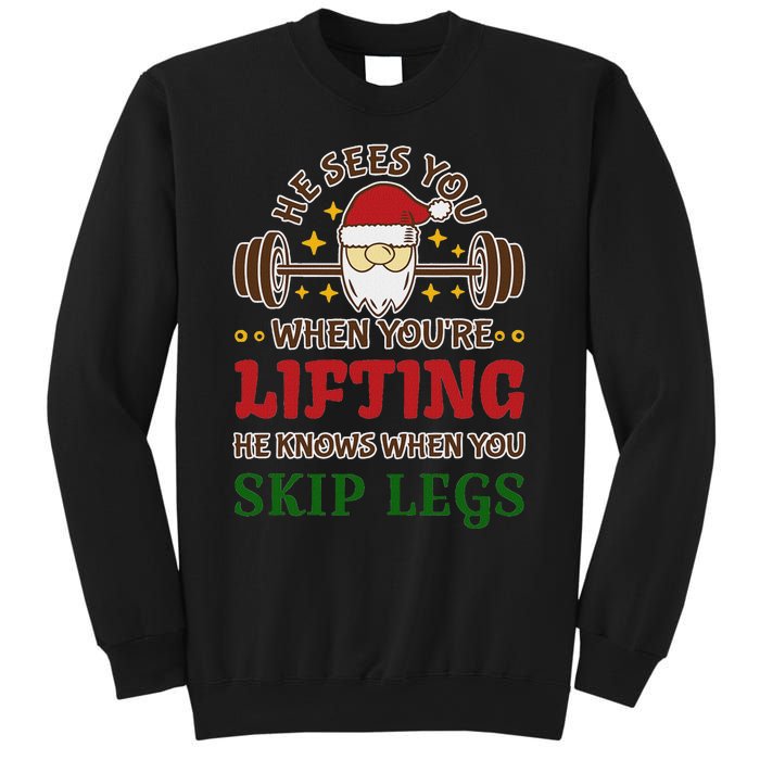 He Sees You When YouRe Lifting He Knows When You Skip Legs Sweatshirt