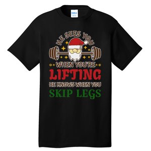 He Sees You When YouRe Lifting He Knows When You Skip Legs Tall T-Shirt