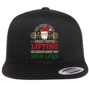 He Sees You When YouRe Lifting He Knows When You Skip Legs Flat Bill Trucker Hat