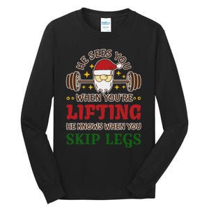 He Sees You When YouRe Lifting He Knows When You Skip Legs Tall Long Sleeve T-Shirt