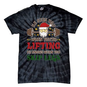 He Sees You When YouRe Lifting He Knows When You Skip Legs Tie-Dye T-Shirt