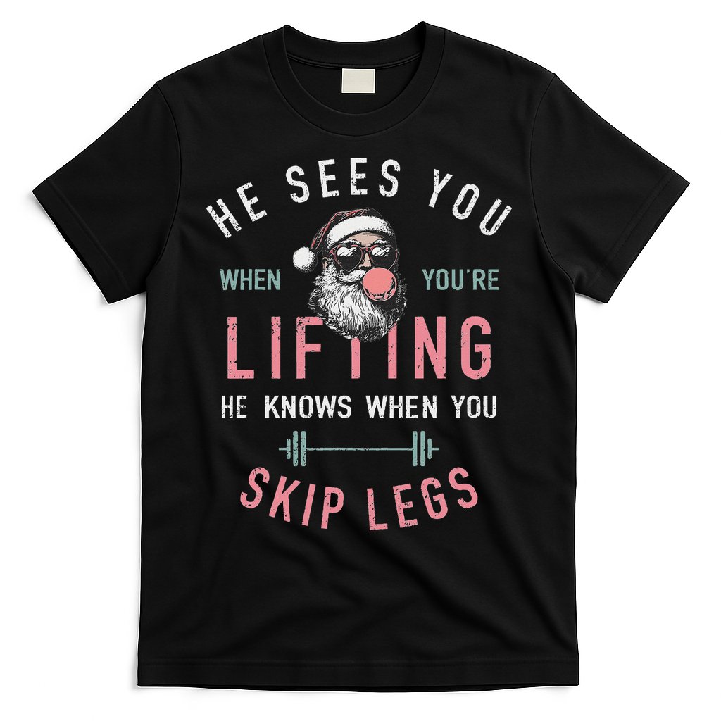 He Sees You When YouRe Lifting Skip Legs Santa Christmas T-Shirt