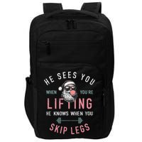 He Sees You When YouRe Lifting Skip Legs Santa Christmas Impact Tech Backpack
