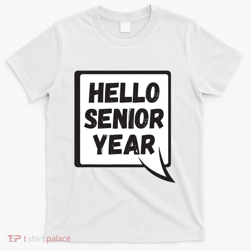 Hello Senior Year Gift Graduation Gift T-Shirt