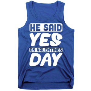 He Said Yes On Valentines Day Love Quote Great Gift Tank Top