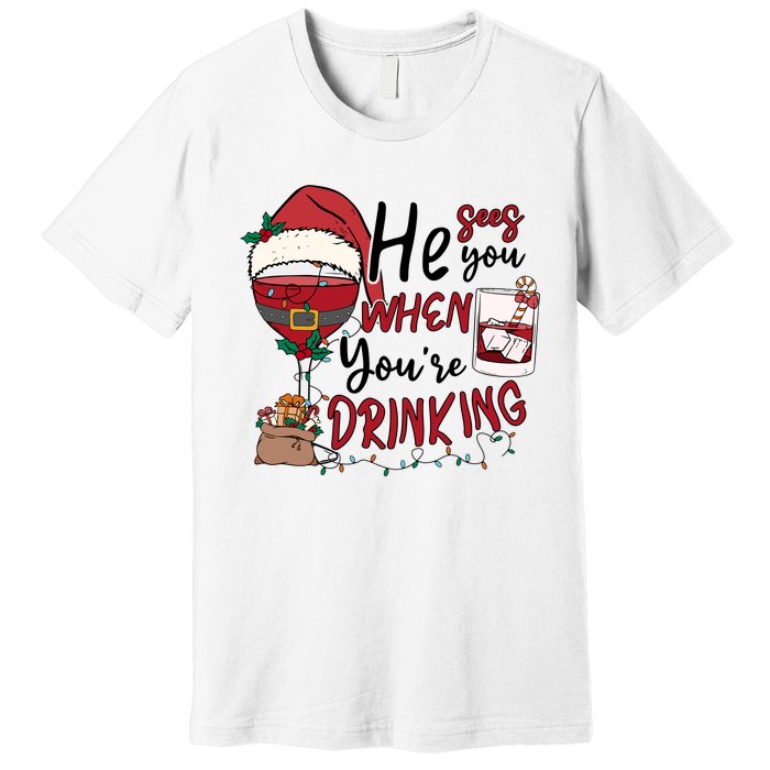 He Sees You When You're Drinking Funny Santa Hat Christmas Lights Premium T-Shirt